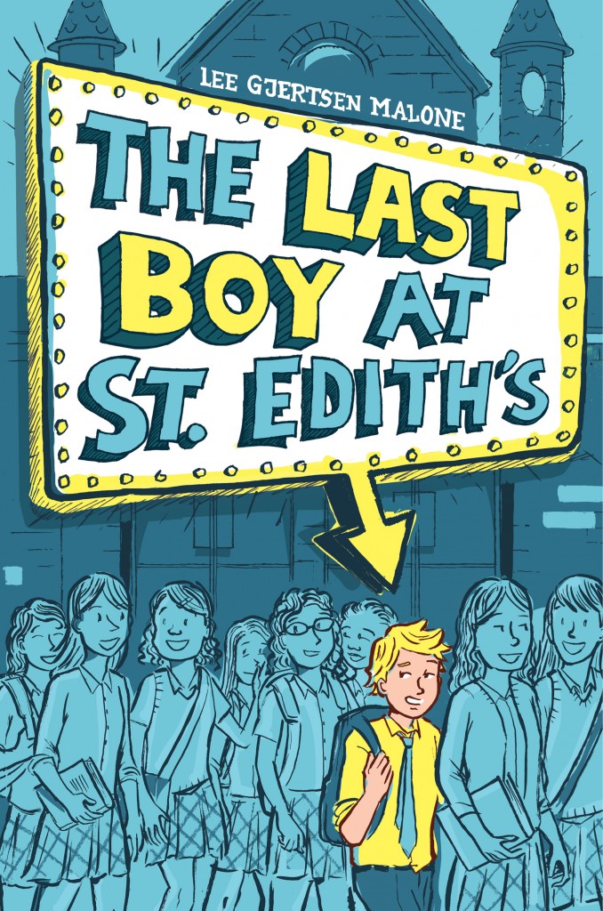 The Last Boy at St. Edith's by Lee Gjertson Malone